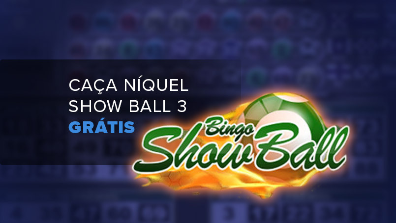 Caça Níquel Show Ball 3 Grátis - Bingo Online • Como ganhar